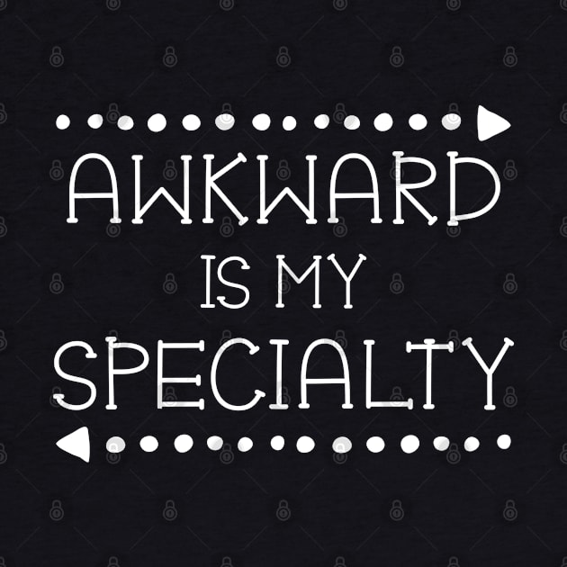 Awkward is my Specialty Funny Clumsy by mstory